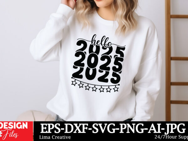 Hello 2025 svg t-shirt design, happy new year svg bundle, new year svg file, new year shirt design, new year outfit svg, hand lettered svg f