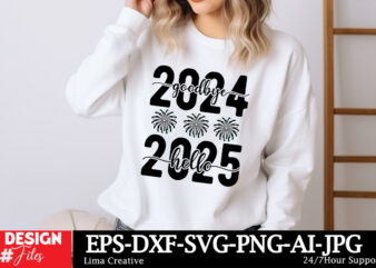 Goodbye 2024 Hello 2025 SVG T-shirt Design Happy New Year SVG Bundle, New Year Svg File, New Year Shirt Design, New Year Outfit Svg, Hand L