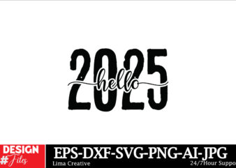 Hello 2025 SVG T-shirt Design, Happy New Year SVG Bundle, New Year Svg File, New Year Shirt Design, New Year Outfit Svg, Hand Lettered SVG F