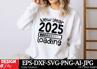 New Year 2025 Loading SVG T-shirt Design, Happy New Year SVG Bundle, New Year Svg File, New Year Shirt Design, New Year Outfit Svg, Hand Let