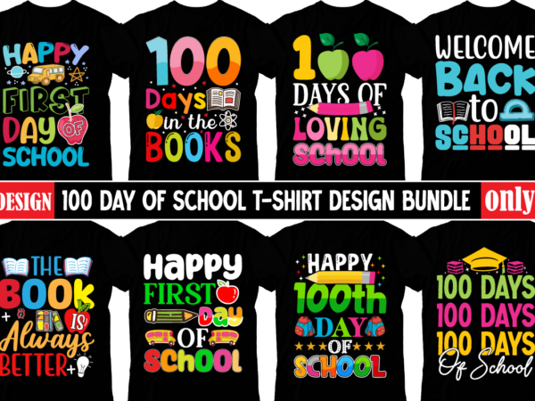 100th days of school t-shirt design bundle ,happy 100 days of school svg, 100 days of school svg, 100 days shirt cut files & sublimation 100