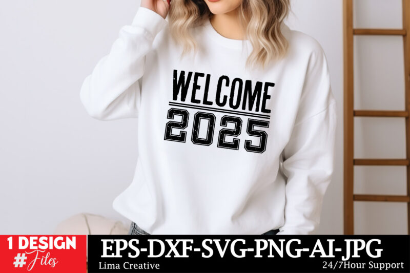 Welcome 2025 SVG T-shirt Design, Happy New Year SVG Bundle, New Year Svg File, New Year Shirt Design, New Year Outfit Svg, Hand Lettered SVG