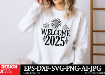 Welcome 2025 SVG T-shirt Design, Happy New Year SVG Bundle, New Year Svg File, New Year Shirt Design, New Year Outfit Svg, Hand Lettered SVG