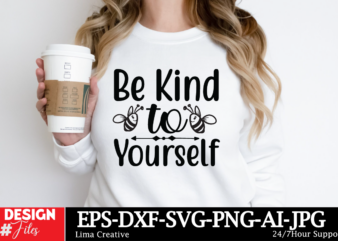 Be Kind To Yourself T-shirt Design, Motivational Svg Bundle, Positive Quote svg, Affirmation svg, Cute Inspirational svg, Saying Svg, Png Fi