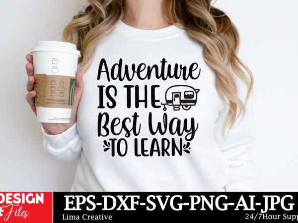 Adventure is the best way to learn t-shirt design, motivational svg bundle, positive quote svg, affirmation svg, cute inspirational svg, say