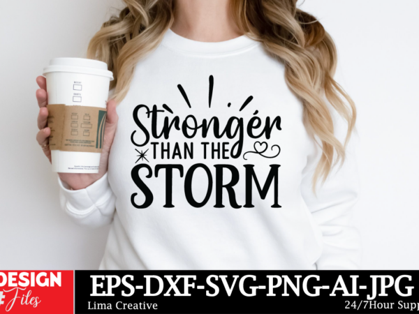 Stronger than the strom t-shirt design, motivational svg bundle, positive quote svg, affirmation svg, cute inspirational svg, saying svg, pn