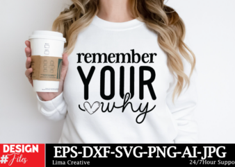 Remember Your Why ,Motivational T-shirt Design, Motivational Svg Bundle, Positive Quote svg, Affirmation svg, Cute Inspirational svg, Saying