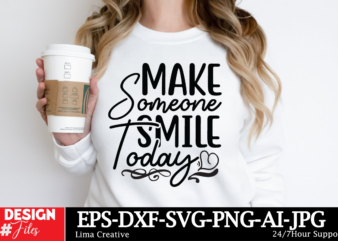 Make Someone Smile Today T-shirt Design, Motivational Svg Bundle, Positive Quote svg, Affirmation svg, Cute Inspirational svg, Saying Svg, P