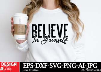 Believe In Yourself T-shirt Design, Motivational Svg Bundle, Positive Quote svg, Affirmation svg, Cute Inspirational svg, Saying Svg, Png Fi