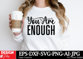 You Are Enough SVG Cut Filr, MOtivational T-shirt Design, Motivational Svg Bundle, Positive Quote svg, Affirmation svg, Cute Inspirational s