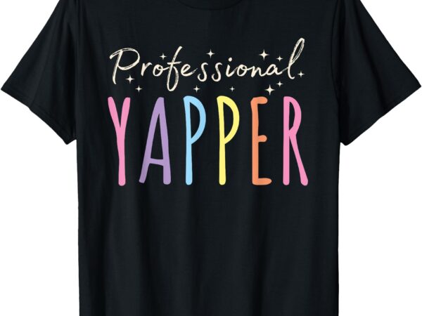 Professional yapper tee t-shirt