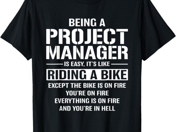 Project manager management joke for coworker office manager t-shirt