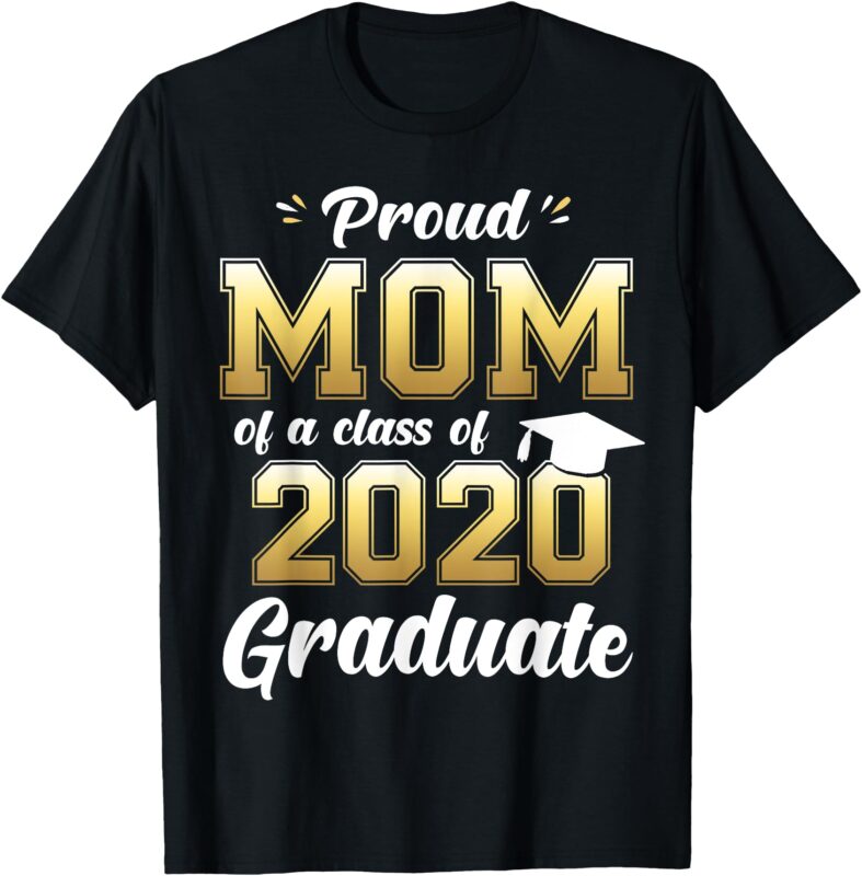 Proud Mom of a Class of 2020 Graduate Shirt Senior 20 Gift T-Shirt