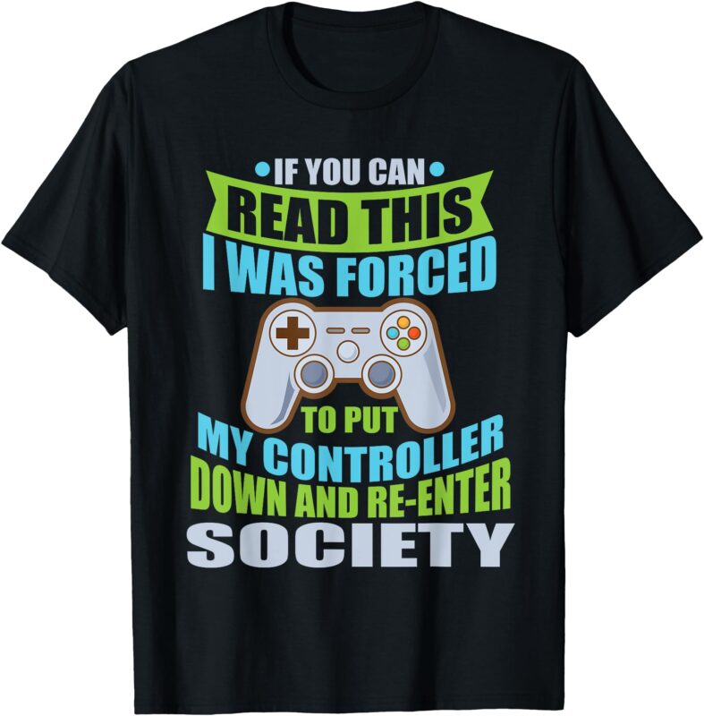 Put Controller Down Re-Enter Society Funny Gamer T-Shirt T-Shirt