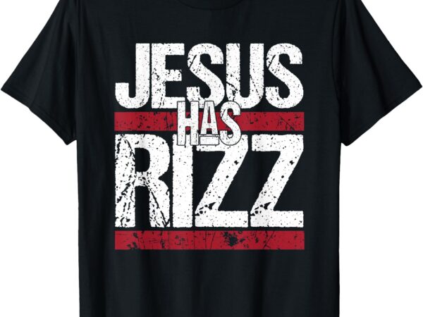 Quote t-shirt, jesus has rizz