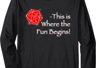 RPG Gamer D20 Where the fun begins Long Sleeve T-Shirt