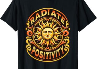 Radiate Positivity Vintage Sun Inspirational Motivational T-Shirt