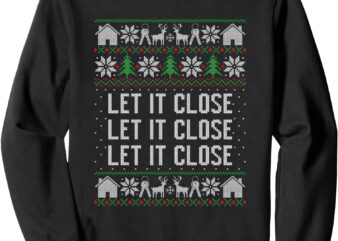 Real Estate Ugly Christmas Let It Close Real Estate Advice Sweatshirt