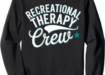 Recreational Therapy Crew Therapeutic Recreation Sweatshirt