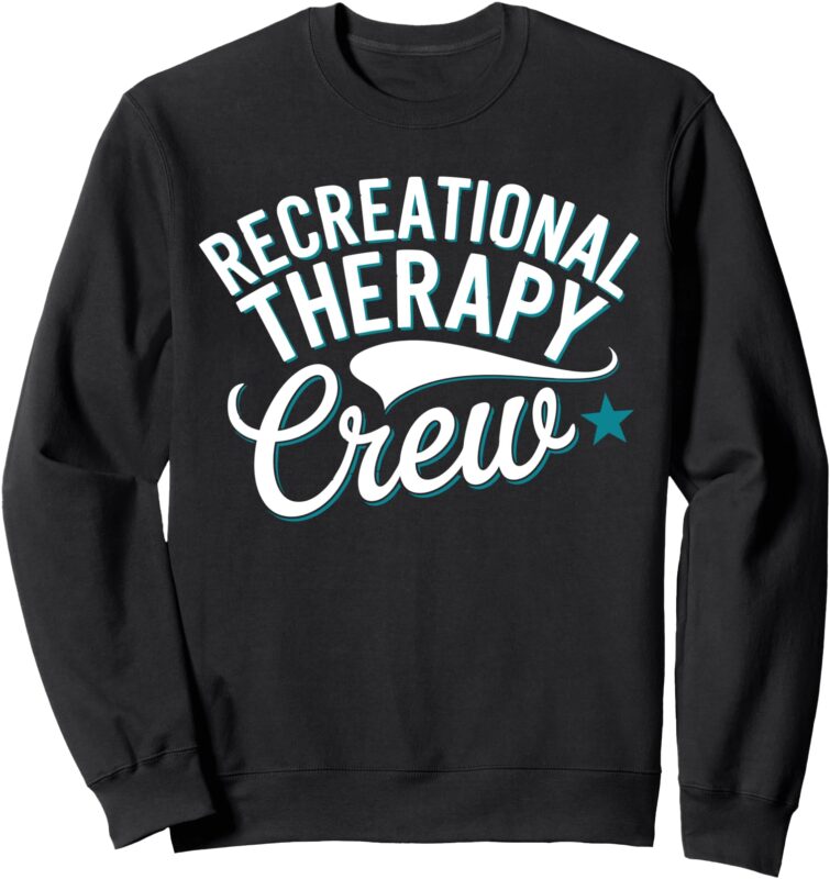 Recreational Therapy Crew Therapeutic Recreation Sweatshirt