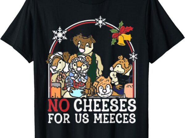 Retro christmas no cheese 90s for us music meeces t-shirt