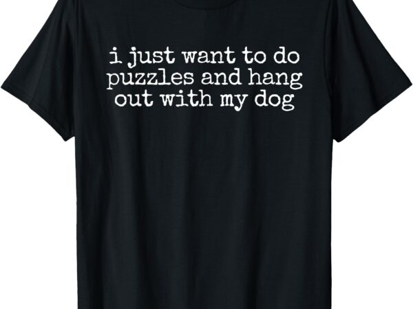 Retro i just want to do puzzles and hang out with my dog t-shirt