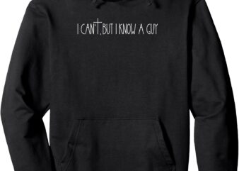 Retro Vintage I Can’t But I Know a Guy Funny Christian Pullover Hoodie