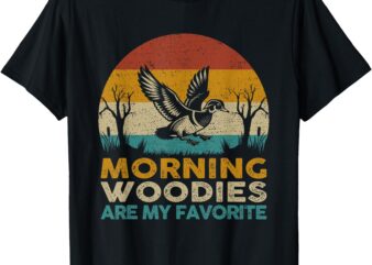 Retro Vintage Morning Woodies Are My Favorite T-Shirt