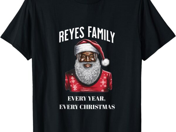 Reyes family christmas t-shirt