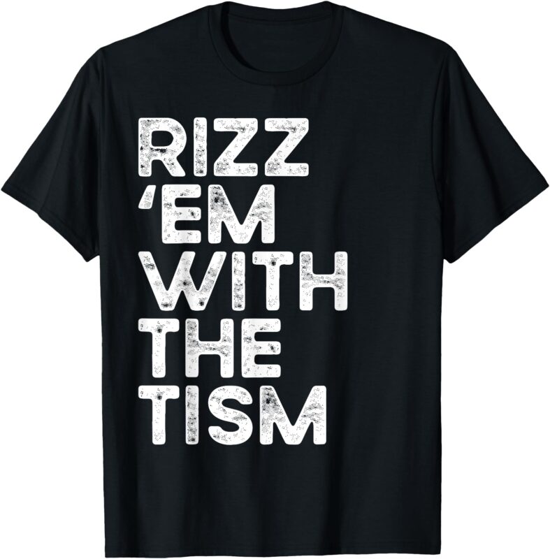 Rizz ’em with the tism Funny Autism Awareness T-Shirt