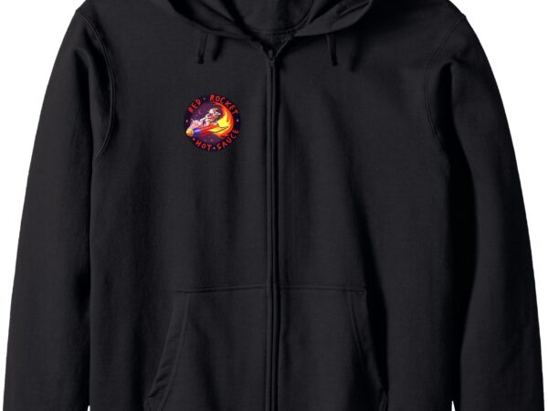 Rocket hot sauce zip hoodie t shirt design online