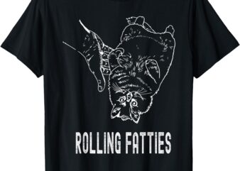 Rolling Fatties Cat Gifts For Cat Lover T-Shirt