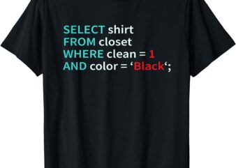 SQL Select From Closet Funny Coder Database Admin Men Women T-Shirt