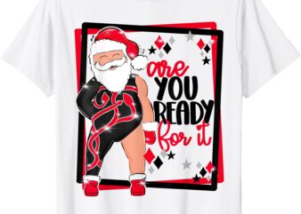 Santa Are You Ready For It Funny Taylor Christmas T-Shirt