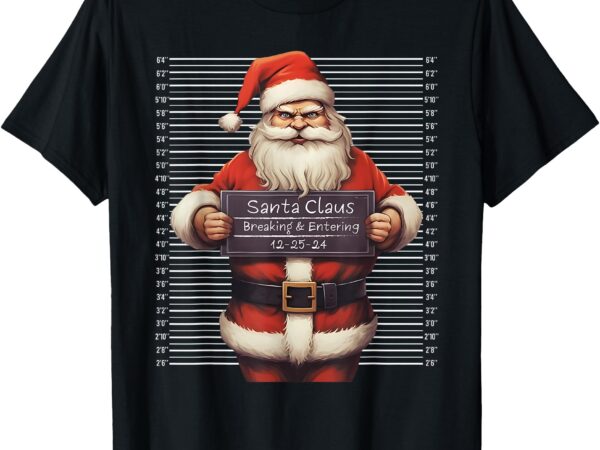 Santa claus mug shot breaking and entering christmas t-shirt