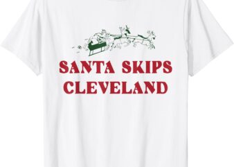 Santa Skips Cleveland Funny Santa Reindeer Xmas Christmas T-Shirt