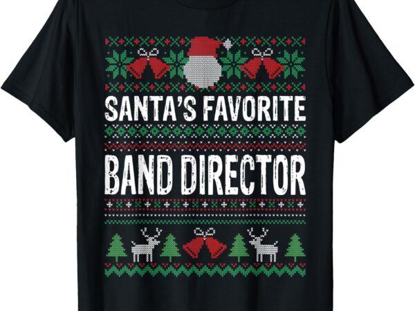 Santa’s favorite band director ugly christmas funny xmas t-shirt