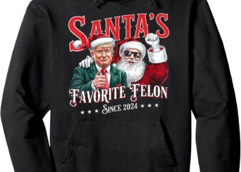 Santa’s Favorite Felon Since 2024 Christmas Xmas Funny Trump Pullover Hoodie