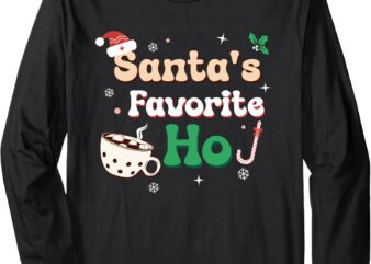 Sassy Funny Santa’s Favorite Ho Christmas Long Sleeve T-Shirt