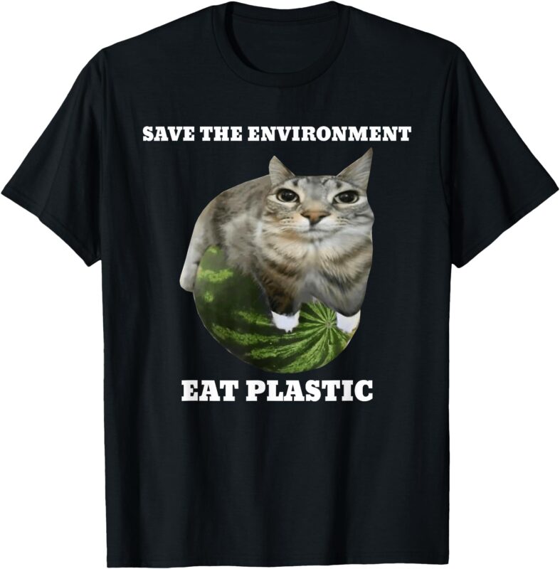 Save The Environment Eat Plastic Funny Cute Cat Meme T-Shirt