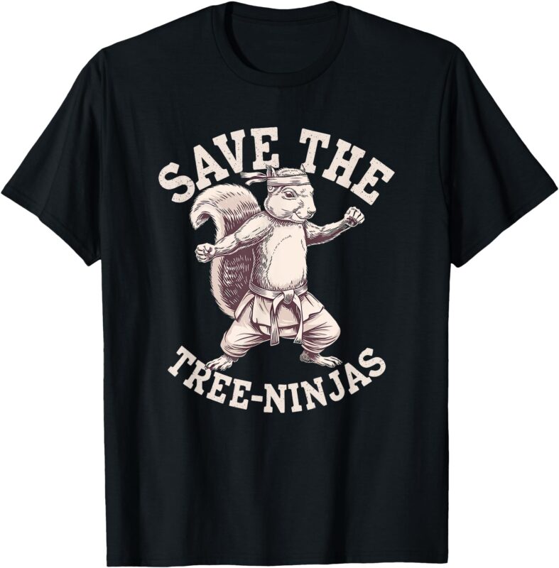 Save The Tree Ninjas, Funny Squirrel T-Shirt