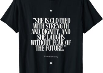 She Is Clothed with Strength T-Shirt