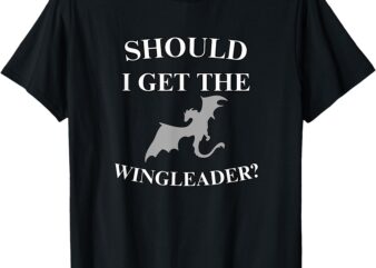 Should i get tthe wingleader t-shirt