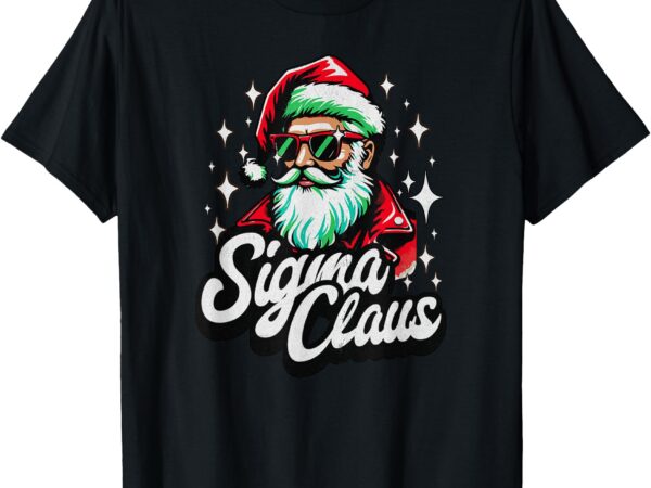 Sigma claus funny christmas t-shirt