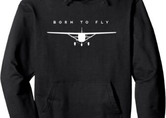 Single Engine Prop Airplane Shirt Born to Fly – Hoodie Pullover Hoodie