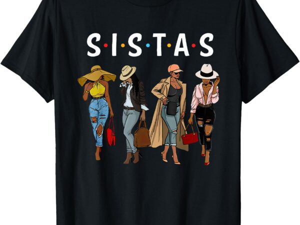 Sistas afro women together women women birthday t-shirt