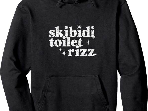 Skibidi toilet rizz funny meme pullover hoodie t shirt template vector