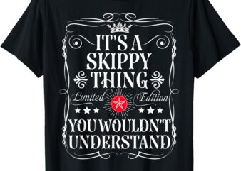 Skippy Name Its A Skippy Thing You Wouldn’t Understand T-Shirt