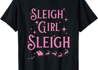 Sleigh Girl Sleigh Bright Christmas Vibes Funny Holiday T-Shirt