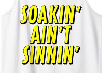 Soakin’ Ain’t Sinnin’ Funny Mormon Joke Offensive Silly Utah Tank Top